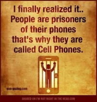 Have You Been Put in Your Cell by Your Cellphone?